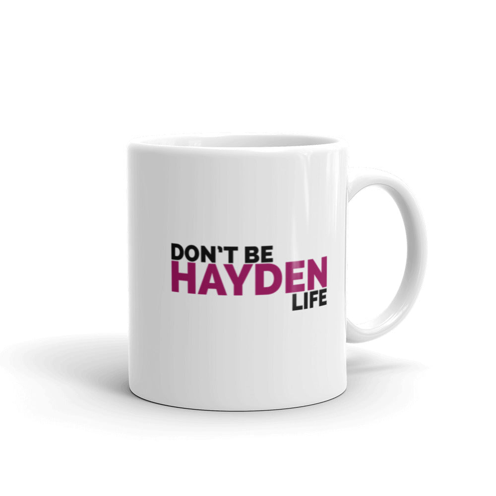 Don't Be Hayden Life Mug